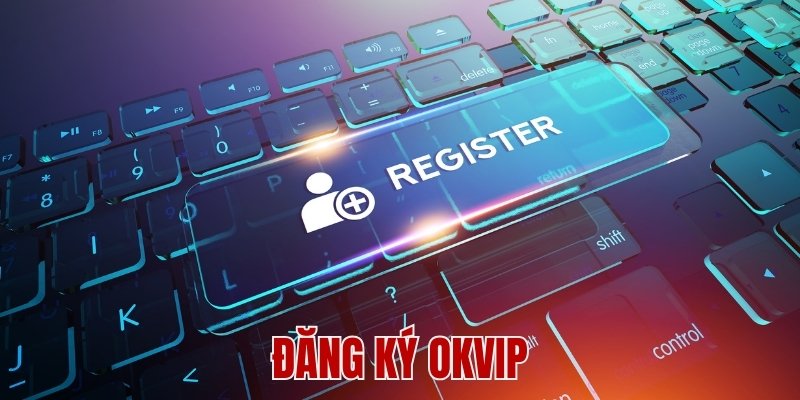 Đăng Ký OKvip - Top Nhà Cái Uy Tín 2025 1 Đăng Ký OKvip - Top Nhà Cái Uy Tín 2025