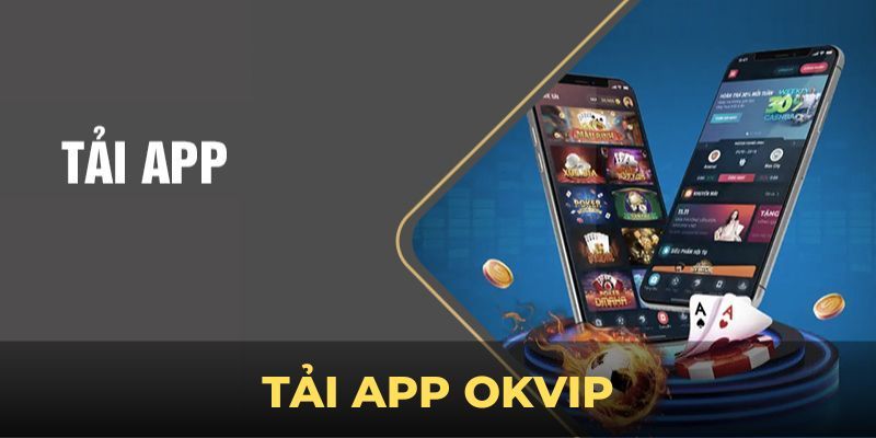 Tải App OKVIP - Nâng Cao Trải Nghiệm Chơi Cho Khách Hàng 2 Tải app giúp nắm bắt thông tin chính xác